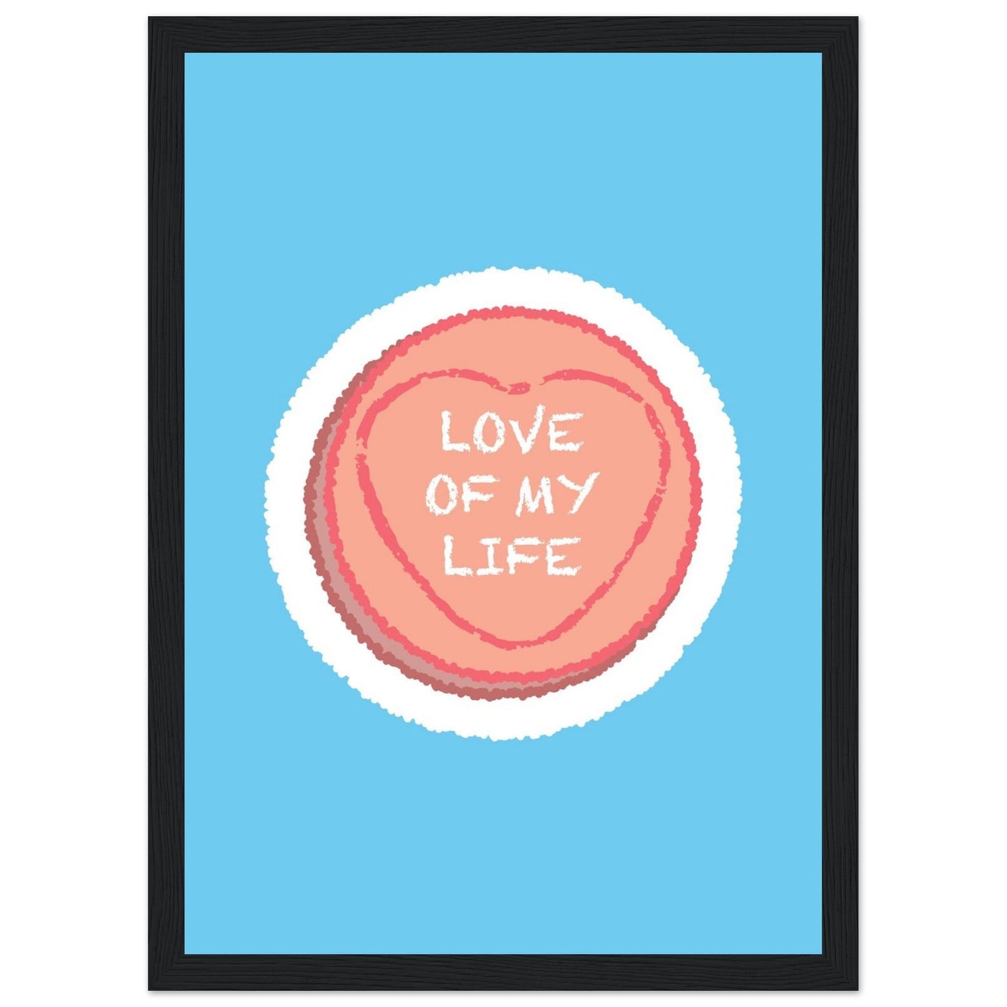 Sign 'Love Of My Life' Love Heart - Premium Matte Paper Wooden Framed Poster