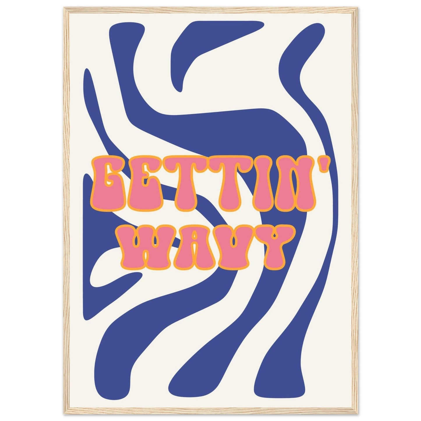 Groovy 'Gettin' Wavy' - Premium Matte Paper Wooden Framed Poster